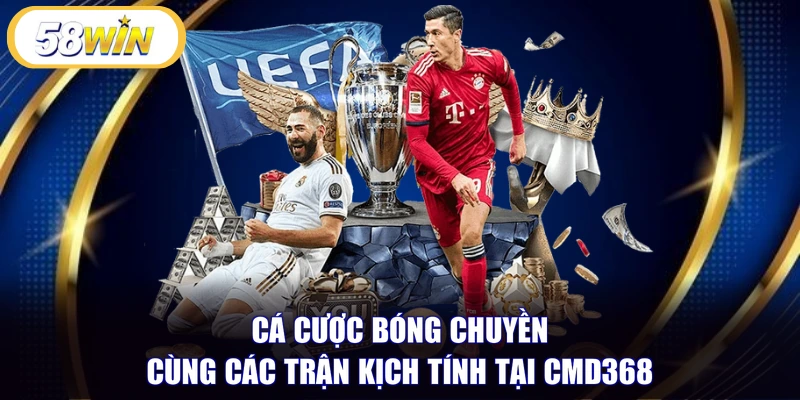 Cá cược bóng chuyền cùng các trận kịch tính tại CMD368