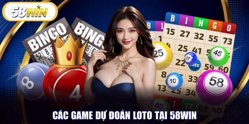 Các game dự đoán loto tại 58WIN