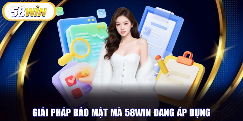 Giải pháp bảo mật mà 58WIN đang áp dụng