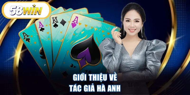 Giới thiệu về tác giả Hà Anh
