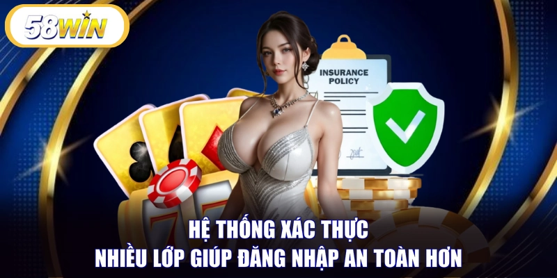 Hệ thống xác thực nhiều lớp giúp đăng nhập an toàn hơn