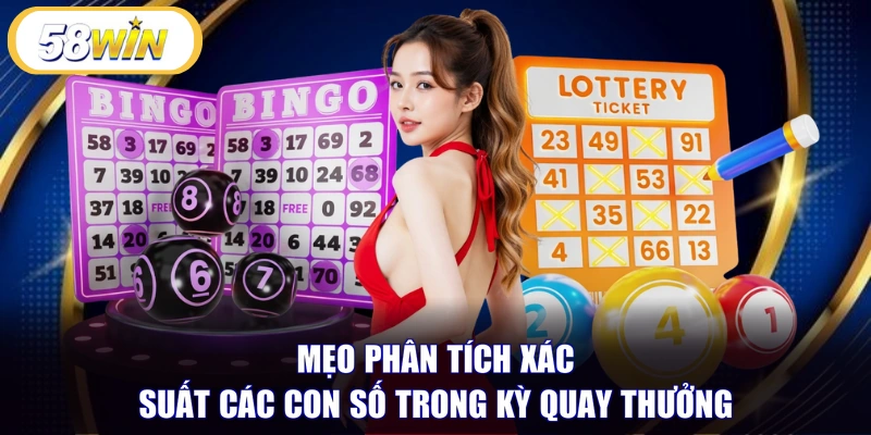 Mẹo phân tích xác suất các con số trong kỳ quay thưởng