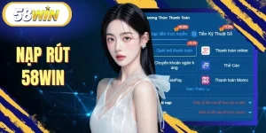 Nạp Rút 58WIN - Quy Trình Thực Hiện Chuẩn Xác Nhất 2026