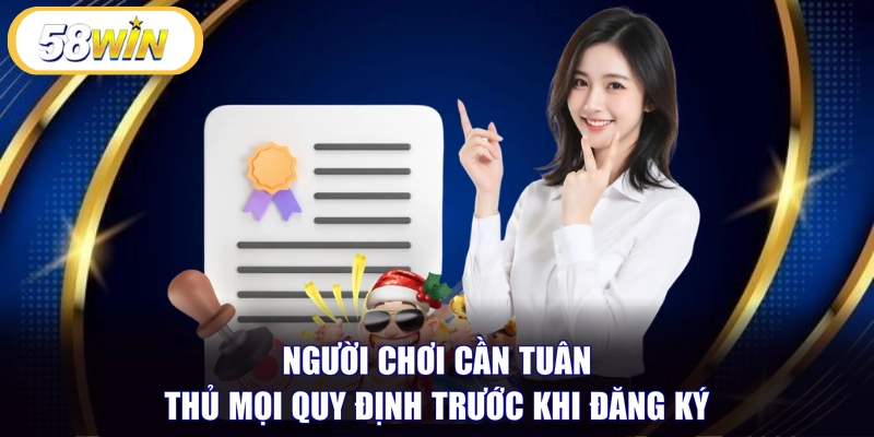 Người chơi cần tuân thủ mọi quy định trước khi đăng ký