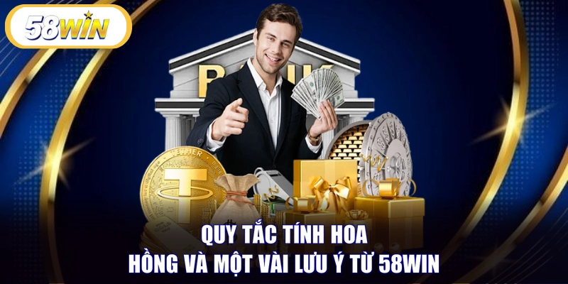 Quy tắc tính hoa hồng và một vài lưu ý từ 58WIN