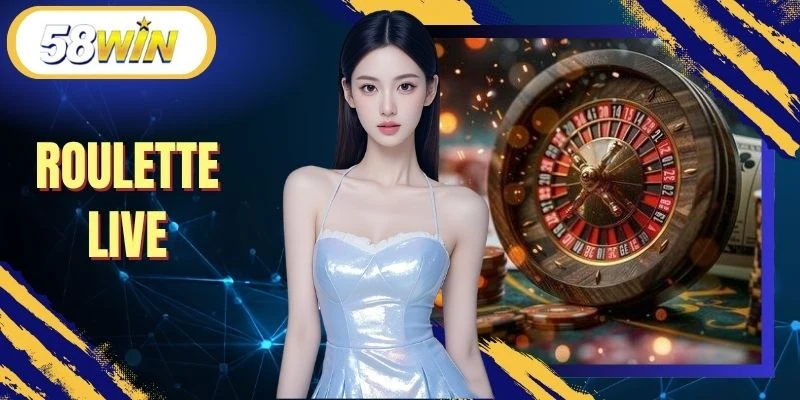 Roulette Live 58WIN - Săn Khủng, Quay Là Có Cơ Hội Thắng