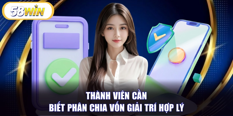 Thành viên cần biết phân chia vốn giải trí hợp lý