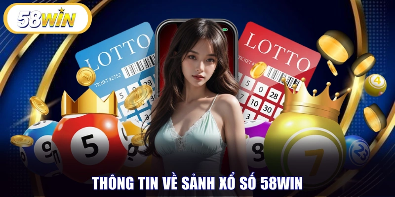 Thông tin về sảnh xổ số 58WIN
